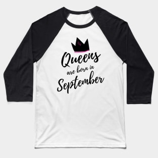 Queens are Born in September. Happy Birthday! Baseball T-Shirt